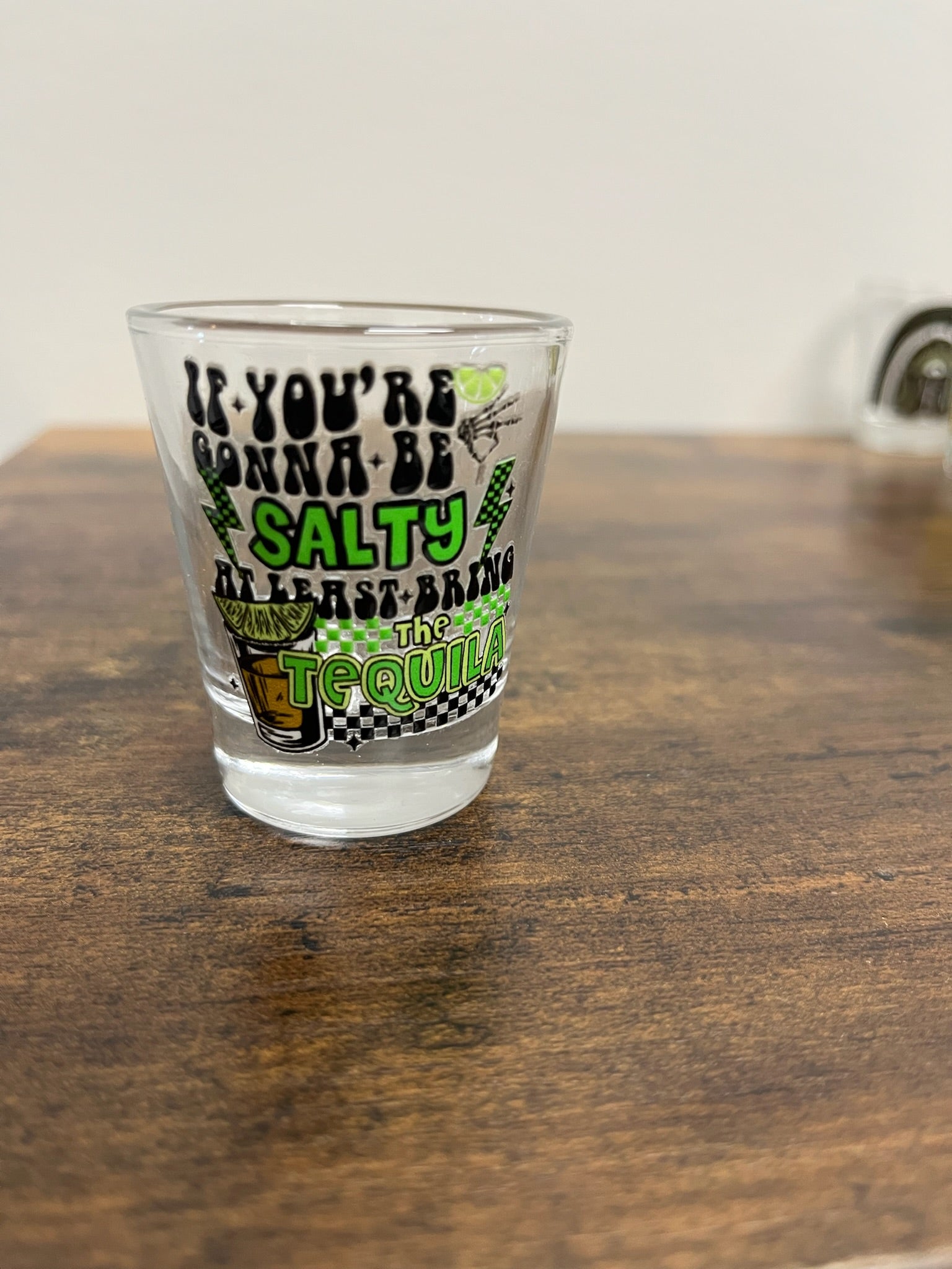 If You’re Gonna Be Salty At Least Bring The Tequila Shot Glass